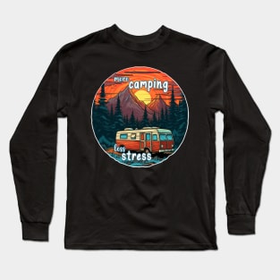 more camping, less stress Long Sleeve T-Shirt